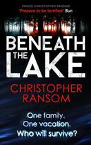 Couverture du livre « Beneath the Lake » de Ransom Christopher aux éditions Little Brown Book Group Digital