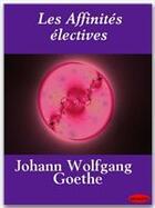 Couverture du livre « Les affinités électives » de Johann Wolfgang Von Goethe aux éditions Ebookslib