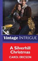 Couverture du livre « A Silverhill Christmas (Mills & Boon Intrigue) » de Carol Ericson aux éditions Mills & Boon Series