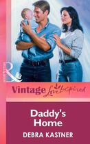 Couverture du livre « Daddy's Home (Mills & boon Vintage Love Inspired) » de Kastner Debra aux éditions Mills & Boon Series