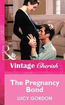 Couverture du livre « The Pregnancy Bond (Mills & Boon Vintage Cherish) » de Lucy Gordon aux éditions Mills & Boon Series