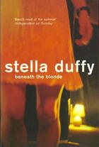 Couverture du livre « Beneath the blondes » de Stella Duffy aux éditions Profile Digital