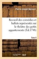 Couverture du livre « Recueil des comedies et ballets representes sur le theatre des petits appartemens. t. ii. - pendant » de Bernard P-J. aux éditions Hachette Bnf