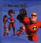 Couverture du livre « Les indestructibles » de Disney aux éditions Disney Hachette