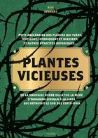 Couverture du livre « Plantes vicieuses : Petit abécédaire des plantes qui tuent, mutilent, intoxiquent et blessent, et autres atrocités botaniques... ; De la mauvaise herbe qui a tué la mère d'Abraham Lincoln à la liane qui détruisit le sud des États-Unis » de Amy Stewart aux éditions Hachette Pratique