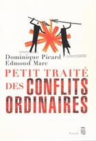 Couverture du livre « Petit traité des conflits ordinaires » de Edmond Marc et Dominique Picard aux éditions Seuil