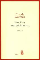 Couverture du livre « Sinceres ressentiments » de Claude Gutman aux éditions Seuil