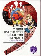 Couverture du livre « Comment les économistes réchauffent la planète » de Antonin Pottier aux éditions Seuil