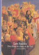 Couverture du livre « Les saints - des etres de chair et de ciel » de Sylvie Barnay aux éditions Gallimard