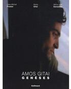 Couverture du livre « Amos Gitaï ; genèses » de Jean-Michel Frodon et Amos Gitai et Marie-Jose Sanselme aux éditions Gallimard