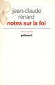 Couverture du livre « Notes Sur La Foi » de Renard J C aux éditions Gallimard