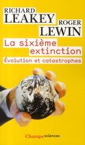 Couverture du livre « La sixième extinction ; évolution et catastrophes » de Richard Leakey et Roger Lewin aux éditions Flammarion
