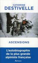 Couverture du livre « Ascensions - illustrations, couleur » de Catherine Destivelle aux éditions Arthaud