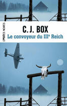 Couverture du livre « Le convoyeur du IIIe Reich » de C. J. Box aux éditions Flammarion