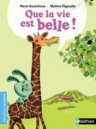 Couverture du livre « Que la vie est belle ! » de Mylene Rigaudie et Rene Gouichoux aux éditions Nathan