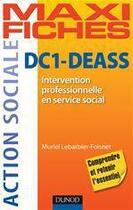 Couverture du livre « Maxi fiches : DC1 ; intervention professionnelle en service social ; DEASS, ISAP, ISIC ; auto-évaluation et méthodologie » de Muriel Lebarbier-Foisnet aux éditions Dunod