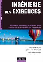 Couverture du livre « Ingénierie des exigences ; méthodes et bonnes pratiques pour construire et maintenir un référentiel » de Jean-Louis Boulanger et Stephane Badreau aux éditions Dunod