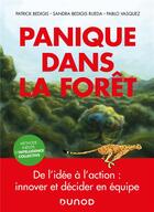 Couverture du livre « Panique dans la forêt ; de l'idée à l'action : innover et décider en équipe » de Patrick Bedigis et Sandra Bedigis Rueda et Pablo Vasquez aux éditions Dunod