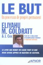 Couverture du livre « Le but ; un processus de progrès permanent (3e édition) » de J Cox et Eliyahu Moshe Goldratt aux éditions Afnor