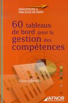 Couverture du livre « 60 tableaux de bord pour la gestion des compétences » de Labruffe A aux éditions Afnor