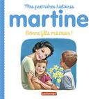 Couverture du livre « Mes premiers Martine Tome 13 : bonne fête maman ! » de Delahaye Gilbert et Marlier Marcel aux éditions Casterman