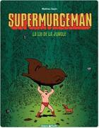 Couverture du livre « Supermurgeman Tome 1 : la loi de la jungle » de Mathieu Sapin aux éditions Dargaud