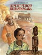 Couverture du livre « Le petit fétiche de Bandiagara ; au musée des Arts premiers » de Sophie Dressler aux éditions Ecole Des Loisirs