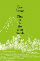 Couverture du livre « Dino ou la fin d'un monde » de Pessan Eric aux éditions Ecole Des Loisirs