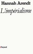 Couverture du livre « L'Impérialisme » de Hannah Arendt aux éditions Fayard