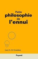 Couverture du livre « Petite philosophie de l'ennui » de Svendsen-L.F.H aux éditions Fayard