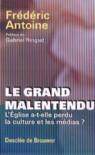 Couverture du livre « Le grand malentendu - l'eglise a-t-elle perdu la culture et les medias ? » de Antoine/Ringlet aux éditions Desclee De Brouwer