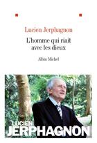 Couverture du livre « L'homme qui riait avec les dieux » de Lucien Jerphagnon aux éditions Albin Michel