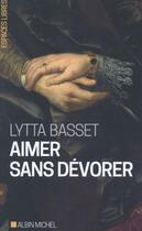 Couverture du livre « Aimer sans dévorer » de Lytta Basset aux éditions Albin Michel