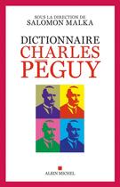 Couverture du livre « Dictionnaire Charles Péguy » de Salomon Malka aux éditions Albin Michel