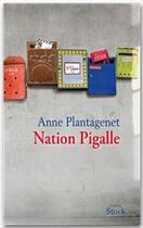 Couverture du livre « Nation Pigalle » de Anne Plantagenet aux éditions Stock