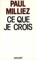 Couverture du livre « Ce que je crois » de Paul Milliez aux éditions Grasset Et Fasquelle