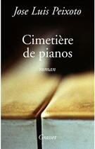 Couverture du livre « Le cimetière de pianos » de Jose Luis Peixoto aux éditions Grasset