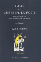 Couverture du livre « Folie et cures de la folie » de Jackie Pigeaud aux éditions Belles Lettres