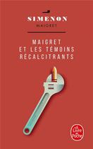 Couverture du livre « Maigret et les témoins récalcitrants » de Georges Simenon aux éditions Le Livre De Poche