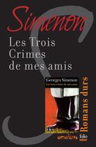 Couverture du livre « Les trois crimes de mes amis » de Georges Simenon aux éditions Omnibus