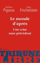 Couverture du livre « Le monde d'après : une crise sans précédent » de Matthieu Pigasse et Gilles Finchelstein aux éditions Plon