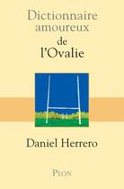 Couverture du livre « Dictionnaire amoureux de l'ovalie » de Daniel Herrero aux éditions Plon
