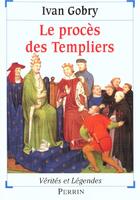 Couverture du livre « Le Proces Des Templiers » de Ivan Gobry aux éditions Perrin