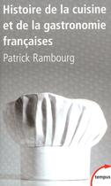 Couverture du livre « Histoire de la cuisine et de la gastronomie françaises » de Patrick Rambourg aux éditions Tempus Perrin