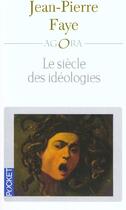 Couverture du livre « Le Siecle Des Ideologies » de Jean-Pierre Faye aux éditions Pocket