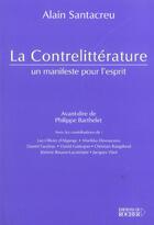 Couverture du livre « La contrelitterature - un manifeste pour l'esprit » de Collectif/Barthelet aux éditions Rocher