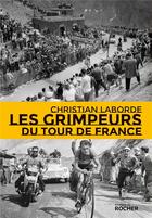 Couverture du livre « Les grimpeurs du Tour de France » de Christian Laborde aux éditions Rocher