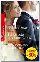 Couverture du livre « Le fiancé rêvé ; sur la route de Cotton Creek - trois semaines de bonheur » de Judy Duarte et Barbara Mccauley et Maureen Child aux éditions Harlequin