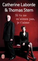 Couverture du livre « Si tu ne m'aimes pas, je t'aime » de Catherine Laborde et Thomas Stern aux éditions J'ai Lu