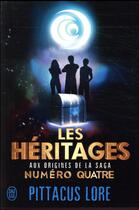 Couverture du livre « Les héritages aux origines de la saga numéro quatre » de Pittacus Lore aux éditions J'ai Lu
